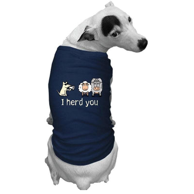 I Herd You - Doggie Tee - Teddy the Dog T-Shirts and Gifts