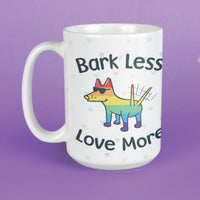 Bark Less Love More - Large Coffee Mug