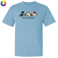 Hope you like Dogs  - Classic Tee
