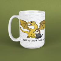 I will not bark today - Large Coffee Mug