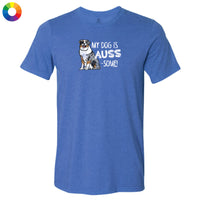 My Dog is Auss Some - Lightweight Tee