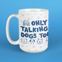 Only Talking to Dogs Today - Large Coffee Mug